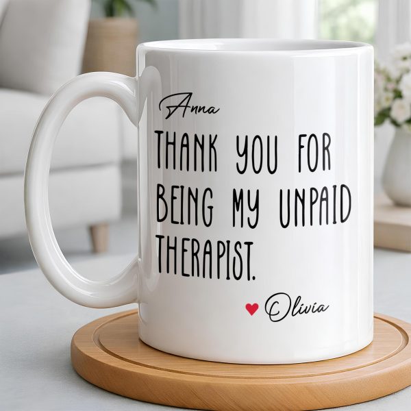 Thank You For Being My Unpaid Therapist - Personalized Custom Coffee Mug - BST540_MG Thank You For Being My Unpaid Therapist - Personalized Custom Coffee Mug - BST540_MG