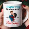 Thank You For Putting Up With My Mood Swing, Personalized Coffee Mug, Anniversary Couple Gift Thank You For Putting Up With My Mood Swing, Personalized Coffee Mug, Anniversary Couple Gift