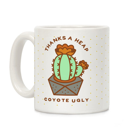 Thanks A Heap Coyote Ugly Coffee Mug Thanks A Heap Coyote Ugly Coffee Mug