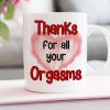 Thanks For All Your Orgasms, Personalized Coffee Couple Mug 02ACDT010323TM Thanks For All Your Orgasms, Personalized Coffee Couple Mug 02ACDT010323TM