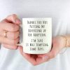 Thanks for Not Putting My Boyfriend Up for Adoption Coffee Mug Funny Gift for Boyfriend's Mom