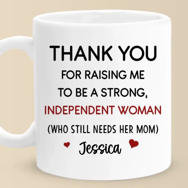 Thanks For Raising Me To Be A Strong Woman - Family Personalized Custom Mug - Gift For Mom