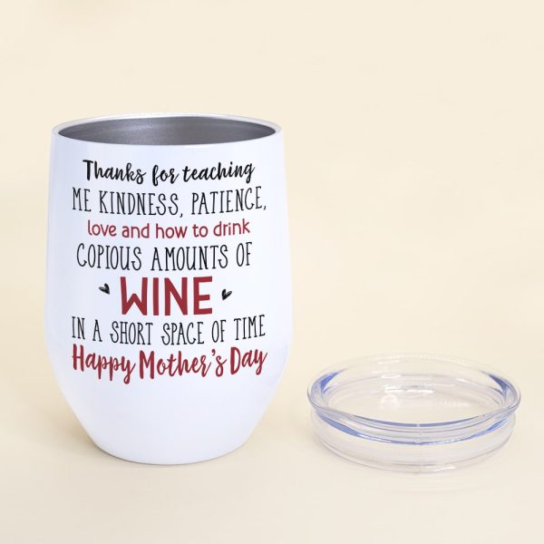 Thanks For Teaching Me Kindness, Gift For Mom, Personalized Wine Tumbler, Mother's Day Gift Thanks For Teaching Me Kindness, Gift For Mom, Personalized Wine Tumbler, Mother's Day Gift