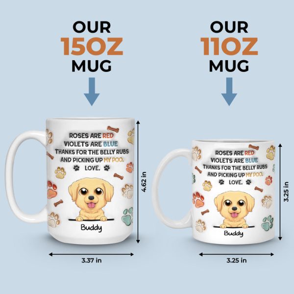 Thanks For The Belly Rubs - Dog Personalized Custom 3D Inflated Effect Printed Mug - Christmas Gift For Pet Owners, Pet Lovers Thanks For The Belly Rubs - Dog Personalized Custom 3D Inflated Effect Printed Mug - Christmas Gift For Pet Owners, Pet Lovers