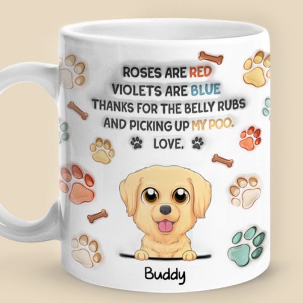 Thanks For The Belly Rubs - Dog Personalized Custom 3D Inflated Effect Printed Mug - Christmas Gift For Pet Owners, Pet Lovers Thanks For The Belly Rubs - Dog Personalized Custom 3D Inflated Effect Printed Mug - Christmas Gift For Pet Owners, Pet Lovers