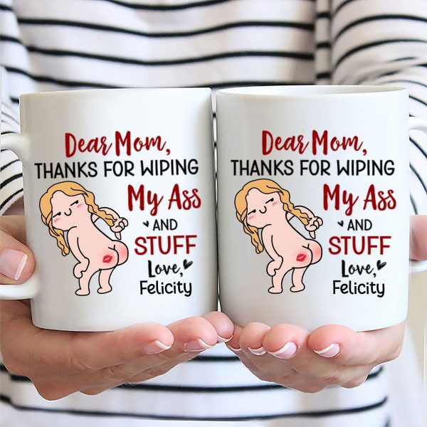 Thanks For Wiping, Dear Mom - Gift For Mother - Personalized Ceramic Mug - cl17 NH96 Thanks For Wiping, Dear Mom - Gift For Mother - Personalized Ceramic Mug - cl17 NH96