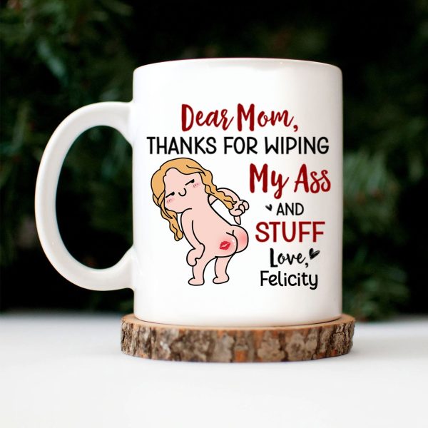 Thanks For Wiping, Dear Mom - Gift For Mother - Personalized Ceramic Mug - cl17 NH96 Thanks For Wiping, Dear Mom - Gift For Mother - Personalized Ceramic Mug - cl17 NH96