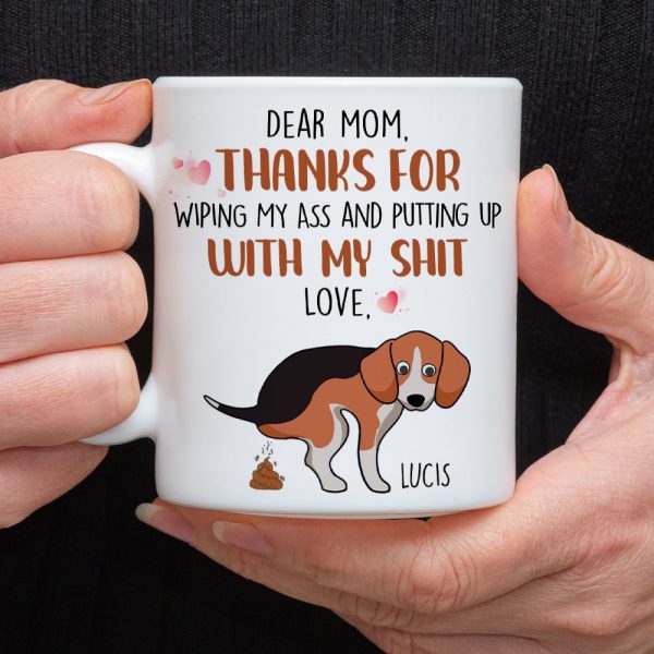 Thanks For Wiping My Ass And Putting Up With My Shit, Gift For Dog Lovers, Gift For Family, Personalized Coffee Mug, Family Mug Thanks For Wiping My Ass And Putting Up With My Shit, Gift For Dog Lovers, Gift For Family, Personalized Coffee Mug, Family Mug