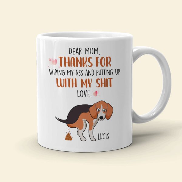 Thanks For Wiping My Ass And Putting Up With My Shit, Gift For Dog Lovers, Gift For Family, Personalized Coffee Mug, Family Mug Thanks For Wiping My Ass And Putting Up With My Shit, Gift For Dog Lovers, Gift For Family, Personalized Coffee Mug, Family Mug