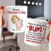 Thanks For Wiping My Bum When I Was Younger - Personalized Mother's Day Mug - Gift For Mom Thanks For Wiping My Bum When I Was Younger - Personalized Mother's Day Mug - Gift For Mom
