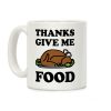 Thanks Give Me Food Thanksgiving Coffee Mug Thanks Give Me Food Thanksgiving Coffee Mug