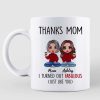 Thanks Mom I Turned Out Fabulous Personalized Mug