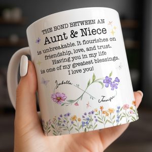 The Bond Between An Aunt And Niece, Unbreakable Relationship, Love And Friendship - Personalized Custom Coffee Mug - NCE022_MG