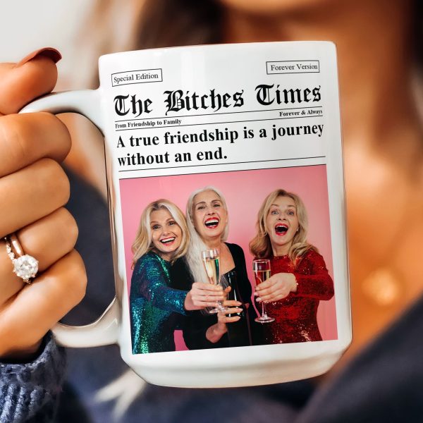 The B*tches Times - Upload Friendship Photo - Gifts For BFFs, Sisters - Personalized Photo Mug The B*tches Times - Upload Friendship Photo - Gifts For BFFs, Sisters - Personalized Photo Mug