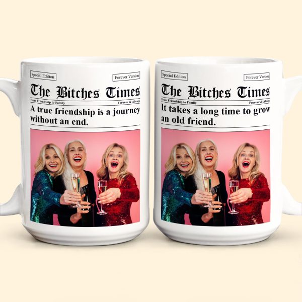 The B*tches Times - Upload Friendship Photo - Gifts For BFFs, Sisters - Personalized Photo Mug The B*tches Times - Upload Friendship Photo - Gifts For BFFs, Sisters - Personalized Photo Mug