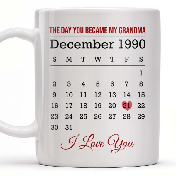 The Day You Became My Grandma, Love And Calendar Design - Personalized Custom Coffee Mug - FAM675_MG The Day You Became My Grandma, Love And Calendar Design - Personalized Custom Coffee Mug - FAM675_MG