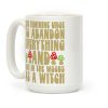 The Feminine Urge To Abandon Everything And Live In The Woods As A Witch Coffee Mug