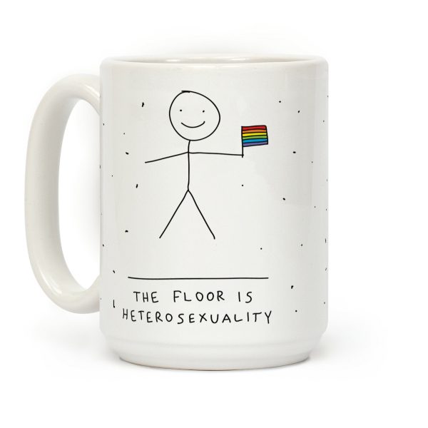 The Floor Is Heterosexuality Coffee Mug