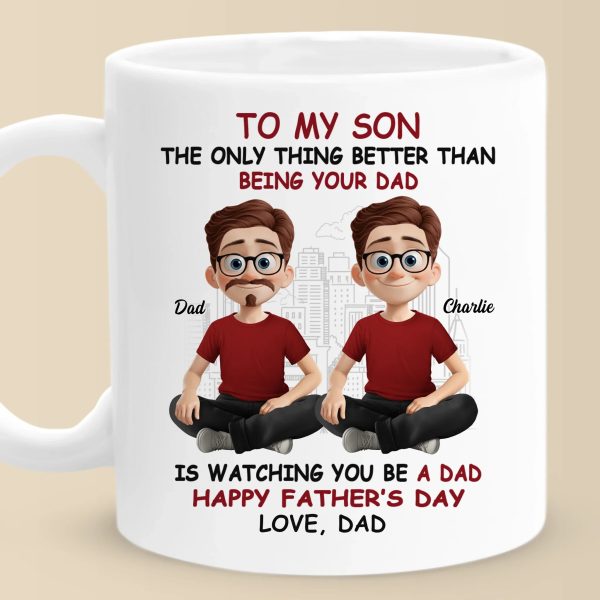 The Greatest Joy In Life Is Watching You Be A Dad - Family Personalized Custom Mug - Father's Day, Gift For Son The Greatest Joy In Life Is Watching You Be A Dad - Family Personalized Custom Mug - Father's Day, Gift For Son