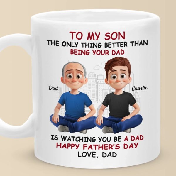 The Greatest Joy In Life Is Watching You Be A Dad - Family Personalized Custom Mug - Father's Day, Gift For Son The Greatest Joy In Life Is Watching You Be A Dad - Family Personalized Custom Mug - Father's Day, Gift For Son