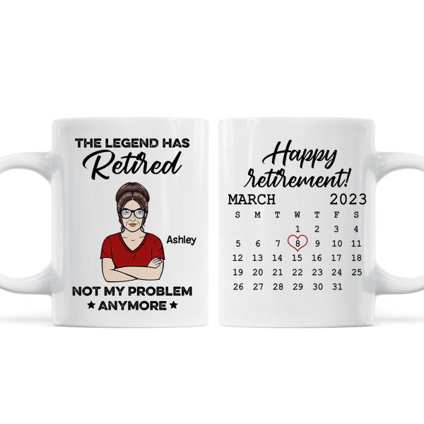 The Legend Has Retired Not My Problem Anymore Calendar Retirement Gift Personalized Mug The Legend Has Retired Not My Problem Anymore Calendar Retirement Gift Personalized Mug
