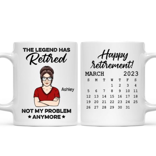 The Legend Has Retired Not My Problem Anymore Calendar Retirement Gift Personalized Mug The Legend Has Retired Not My Problem Anymore Calendar Retirement Gift Personalized Mug
