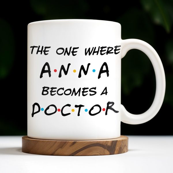 The One Where A.N.A Becomes A Doctor, Lettering Design - Personalized Custom Coffee Mug - DOC028_MG The One Where A.N.A Becomes A Doctor, Lettering Design - Personalized Custom Coffee Mug - DOC028_MG