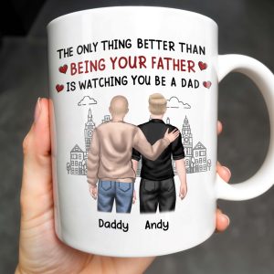 The Only Thing Better Than Being Your Father Is Watching You Be A Dad, Two Men and Cityscape - Personalized Custom Coffee Mug - DAD033_MG