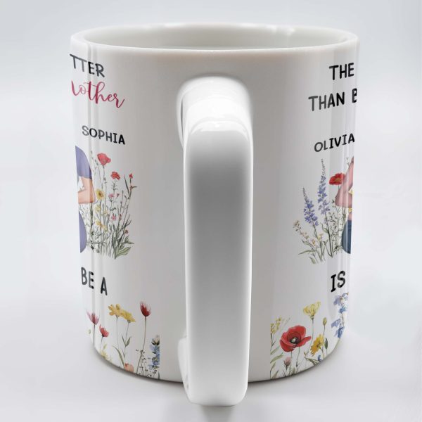 The Only Thing Better Than Being Your Mother Is Watching You Be A Mom, Mother And Daughter - Personalized Custom Coffee Mug - DAU150_MG The Only Thing Better Than Being Your Mother Is Watching You Be A Mom, Mother And Daughter - Personalized Custom Coffee Mug - DAU150_MG
