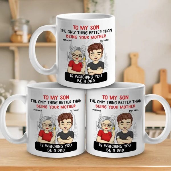 The Only Thing Better Than Being Your Parents Is Watching You Be A Dad - Family Personalized Custom Mug - Father's Day, Gift For Son The Only Thing Better Than Being Your Parents Is Watching You Be A Dad - Family Personalized Custom Mug - Father's Day, Gift For Son