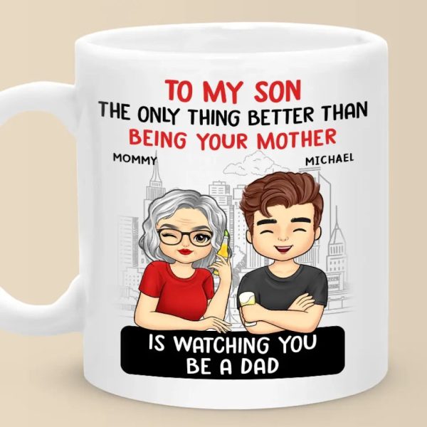 The Only Thing Better Than Being Your Parents Is Watching You Be A Dad - Family Personalized Custom Mug - Father's Day, Gift For Son The Only Thing Better Than Being Your Parents Is Watching You Be A Dad - Family Personalized Custom Mug - Father's Day, Gift For Son