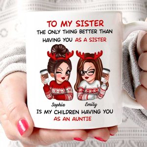 The Only Thing Better Than Having You As A Sister Is My Children Having You As An Auntie Personalized Mug, Gift For Sisters