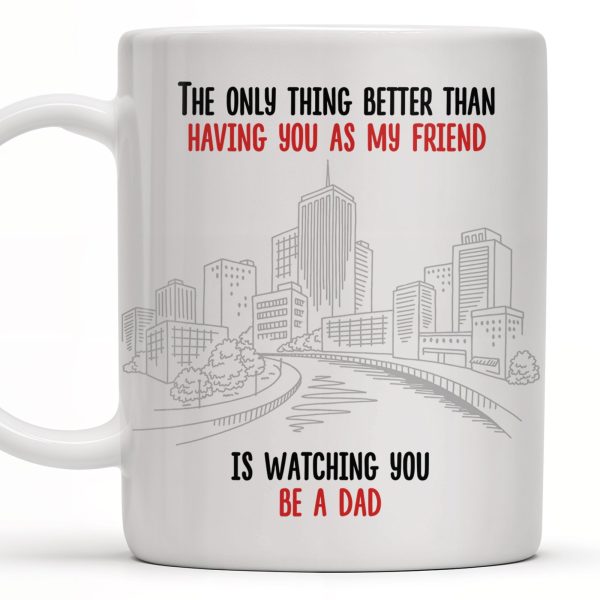 The Only Thing Better Than Having You As My Friend, Two Adult Males and Cityscape - Personalized Custom Coffee Mug - BST170_MG The Only Thing Better Than Having You As My Friend, Two Adult Males and Cityscape - Personalized Custom Coffee Mug - BST170_MG
