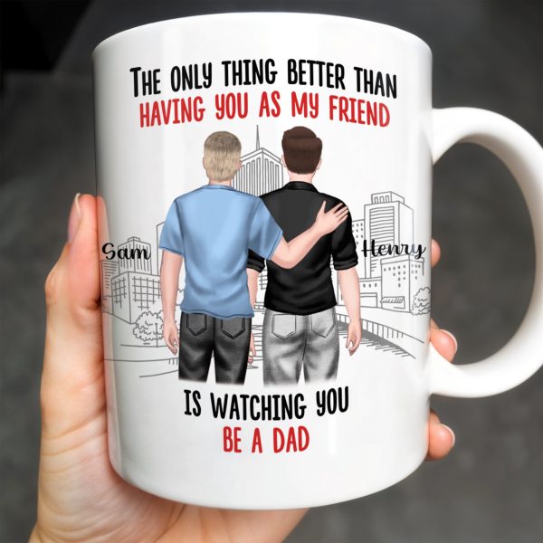 The Only Thing Better Than Having You As My Friend, Two Adult Males and Cityscape - Personalized Custom Coffee Mug - BST170_MG The Only Thing Better Than Having You As My Friend, Two Adult Males and Cityscape - Personalized Custom Coffee Mug - BST170_MG