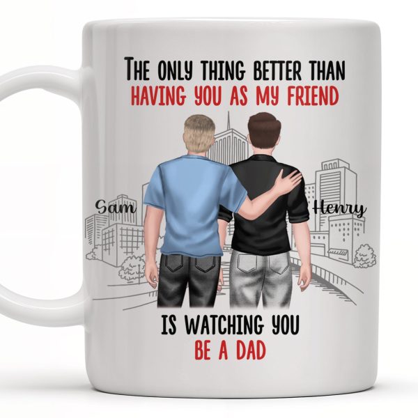 The Only Thing Better Than Having You As My Friend, Two Adult Males and Cityscape - Personalized Custom Coffee Mug - BST170_MG The Only Thing Better Than Having You As My Friend, Two Adult Males and Cityscape - Personalized Custom Coffee Mug - BST170_MG