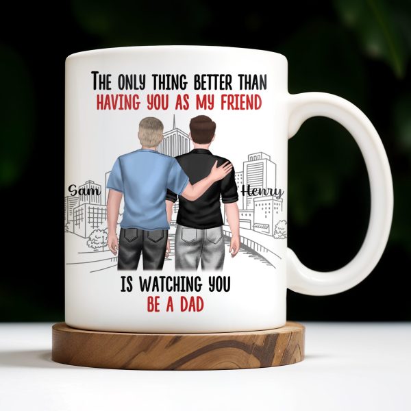 The Only Thing Better Than Having You As My Friend, Two Adult Males and Cityscape - Personalized Custom Coffee Mug - BST170_MG The Only Thing Better Than Having You As My Friend, Two Adult Males and Cityscape - Personalized Custom Coffee Mug - BST170_MG