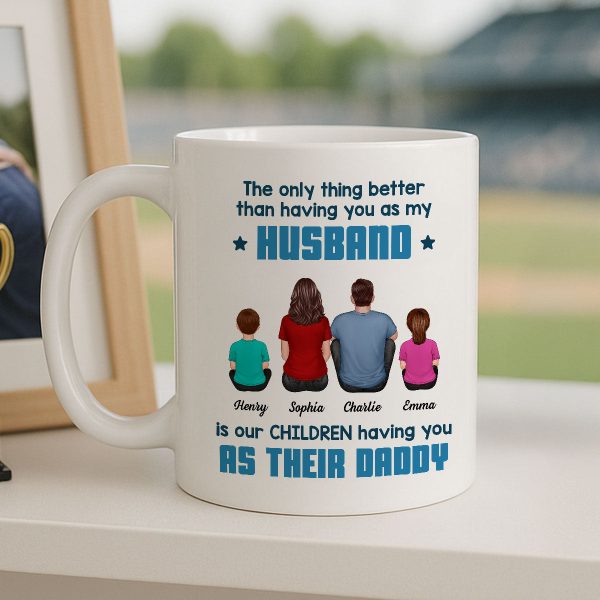The Only Thing Better Than Having You As My Husband Personalized Mug, Gift For Dad