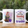 The Only Thing I Love More Than Sewing Is Being A Grandma Personalized Sewing Grandma Mug The Only Thing I Love More Than Sewing Is Being A Grandma Personalized Sewing Grandma Mug