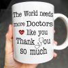 The World Needs More Doctors Like You, Thank You So Much, Medical Uniform and Tools - Personalized Custom Coffee Mug - DOC015_MG The World Needs More Doctors Like You, Thank You So Much, Medical Uniform and Tools - Personalized Custom Coffee Mug - DOC015_MG