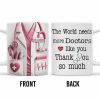 The World Needs More Doctors Like You, Thank You So Much, Medical Uniform and Tools - Personalized Custom Coffee Mug - DOC015_MG The World Needs More Doctors Like You, Thank You So Much, Medical Uniform and Tools - Personalized Custom Coffee Mug - DOC015_MG