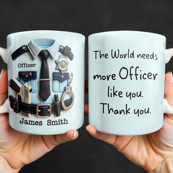 The World Needs More Officer Like You, Thank You - Personalized Custom Coffee Mug - GRAD294_MG The World Needs More Officer Like You, Thank You - Personalized Custom Coffee Mug - GRAD294_MG