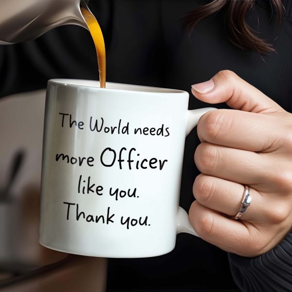 The World Needs More Officer Like You, Thank You - Personalized Custom Coffee Mug - GRAD294_MG The World Needs More Officer Like You, Thank You - Personalized Custom Coffee Mug - GRAD294_MG