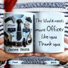 The World Needs More Officer Like You, Thank You - Personalized Custom Coffee Mug - GRAD294_MG The World Needs More Officer Like You, Thank You - Personalized Custom Coffee Mug - GRAD294_MG