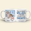There Are Billion Of Willies In The World But Yours Is My Favorite Personalized Coffee Mug Gift For Couple There Are Billion Of Willies In The World But Yours Is My Favorite Personalized Coffee Mug Gift For Couple