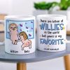 There Are Billion Of Willies In The World But Yours Is My Favorite Personalized Coffee Mug Gift For Couple There Are Billion Of Willies In The World But Yours Is My Favorite Personalized Coffee Mug Gift For Couple