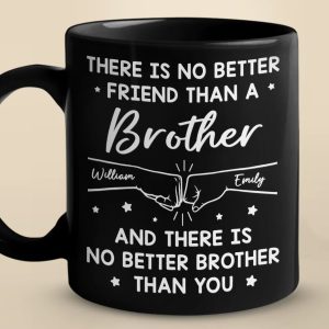 There Is No Better Friend Than A Brother - Family Personalized Custom Black Mug - Gift For Family Members