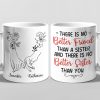 There Is No Better Sister Than You - Bestie Personalized Custom Mug - Gift For Best Friends, BFF, Sisters There Is No Better Sister Than You - Bestie Personalized Custom Mug - Gift For Best Friends, BFF, Sisters