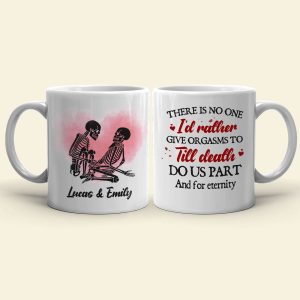 There Is No One I'd Rather Give Orgasms To Till Death - Personalized Skeleton Couple Mug - Gift For Couple