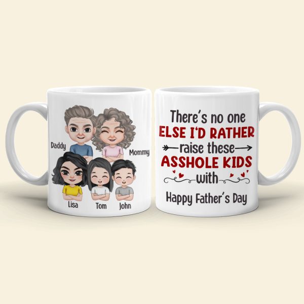 There's No One Else I'd Rather Raise These Asshole Kids With - Personalized Mother's Day Mug - Gift For Family There's No One Else I'd Rather Raise These Asshole Kids With - Personalized Mother's Day Mug - Gift For Family