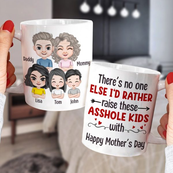 There's No One Else I'd Rather Raise These Asshole Kids With - Personalized Mother's Day Mug - Gift For Family There's No One Else I'd Rather Raise These Asshole Kids With - Personalized Mother's Day Mug - Gift For Family